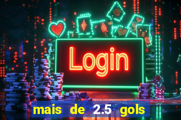 mais de 2.5 gols o que significa